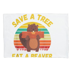 Save a Tree Eat a Beaver Funny Beaver Pun Adult Hu Pillowcase