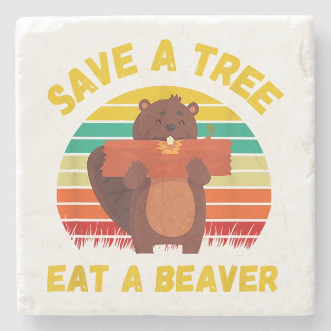 Save a Tree Eat a Beaver Funny Beaver Pun Adult Hu Stone Coaster (Front)