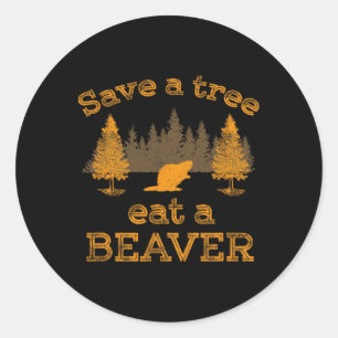 Save A Tree Eat A Beaver Funny Earth Day Classic Round Sticker
