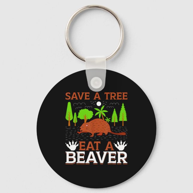 Save A Tree Eat A Beaver  Keychain (Front)
