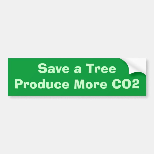 Save a TreeProduce More CO2 Bumper Sticker (Front)
