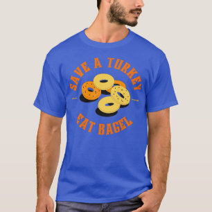 Save a turkey and eat bagel T-Shirt
