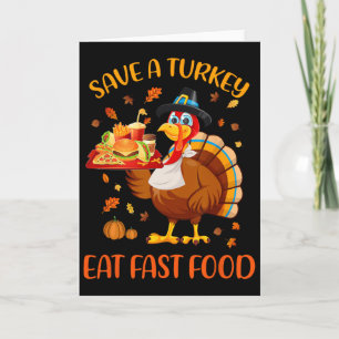 Save A Turkey Eat Fast Food Funny Thanksgiving Men Card