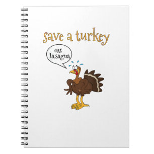 Save a Turkey Eat Lasagna Funny Thanksgiving Turke Notebook