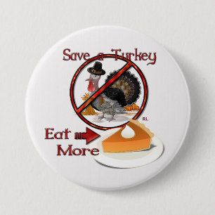 Save a Turkey Eat More Pie THANKSGIVING 3 Inch Round Button