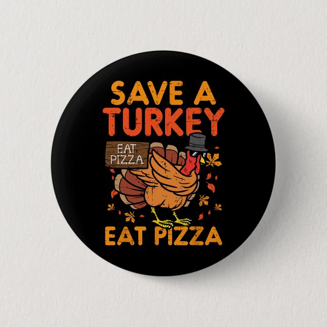 Save A Turkey Eat Pizza Fun Thanksgiving Food Love 2 Inch Round Button (Front)