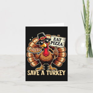 Save A Turkey Eat Pizza Funny Happy Thanksgiving F Card