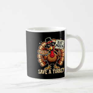 Save A Turkey Eat Pizza Funny Happy Thanksgiving F Coffee Mug