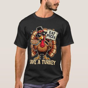 Save A Turkey Eat Pizza Funny Happy Thanksgiving F T-Shirt