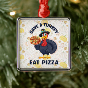 Save A Turkey Eat Pizza Funny Happy Thanksgiving Metal Ornament