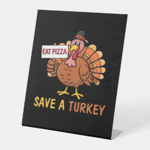 Save A Turkey Eat Pizza Funny Thanksgiving Classic Pedestal Sign