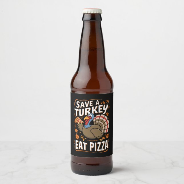 Save A turkey Eat Pizza Funny Thanksgiving Costume Beer Bottle Label (Front)