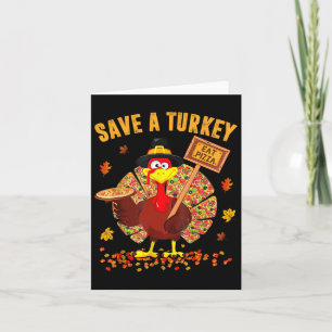 Save A Turkey Eat Pizza Funny Thanksgiving Men Wom Card