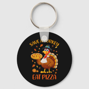 Save A Turkey Eat Pizza Funny Thanksgiving Men Wom Keychain