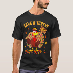 Save A Turkey Eat Pizza Funny Thanksgiving Men Wom T-Shirt