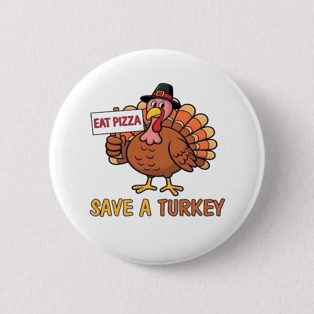 Save A Turkey Eat Pizza Funny Thanksgiving Oversiz 2 Inch Round Button (Front)