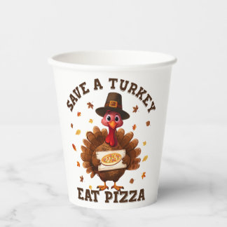 Save a Turkey Eat Pizza – Funny Thanksgiving Pizza Paper Cups