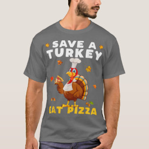 Save a Turkey Eat Pizza Funny Thanksgiving Vegan  T-Shirt