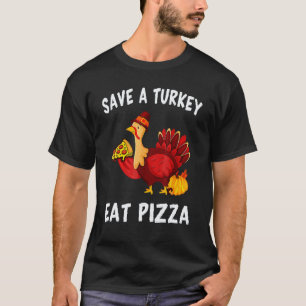 Save A Turkey Eat Pizza Funny Thanksgiving Vegans T-Shirt