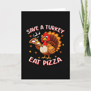 Save A Turkey Eat Pizza Funny Turkey Foodie Thanks Card