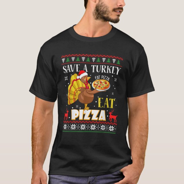 Save A Turkey Eat Pizza Funny Ugly Thanksgiving Tu T-Shirt (Front)