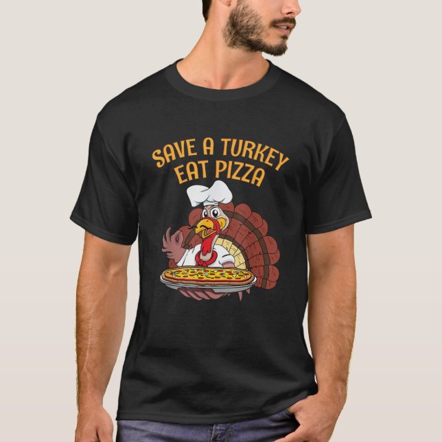 Save a Turkey Eat Pizza Funny Vegetarian Vegan Tha T-Shirt (Front)