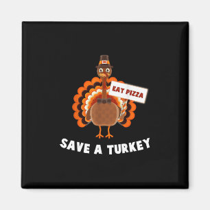 Save A Turkey Eat Pizza Thanksgiving  Magnet
