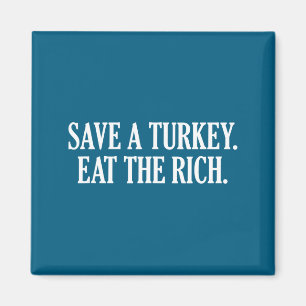 Save A Turkey Eat The Rich  Magnet