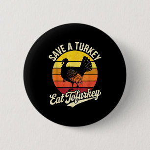 Save A Turkey Eat Tofurky Vegan Thanksgiving  2 Inch Round Button