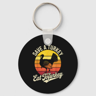 Save A Turkey Eat Tofurky Vegan Thanksgiving Keychain