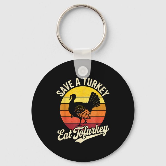 Save A Turkey Eat Tofurky Vegan Thanksgiving  Keychain (Front)