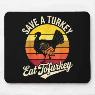 Save A Turkey Eat Tofurky Vegan Thanksgiving  Mouse Pad