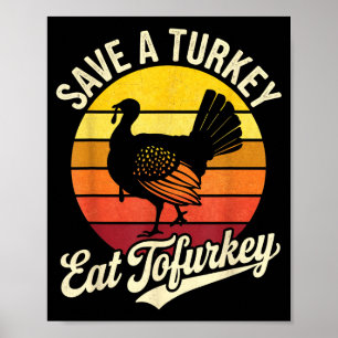 Save A Turkey Eat Tofurky Vegan Thanksgiving  Poster