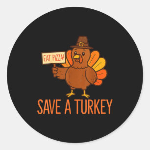Save A Turkey Eat Zza Funny Thanksgiving Men Women Classic Round Sticker