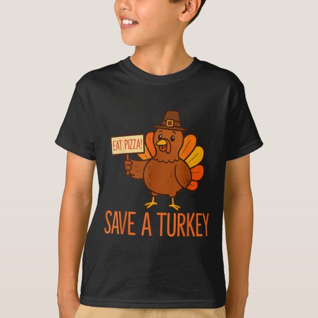Save A Turkey Eat Zza Funny Thanksgiving Men Women T-Shirt (Front)