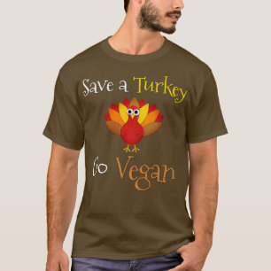 Save a Turkey Go Vegan Funny Thanksgiving Vegetari T-Shirt