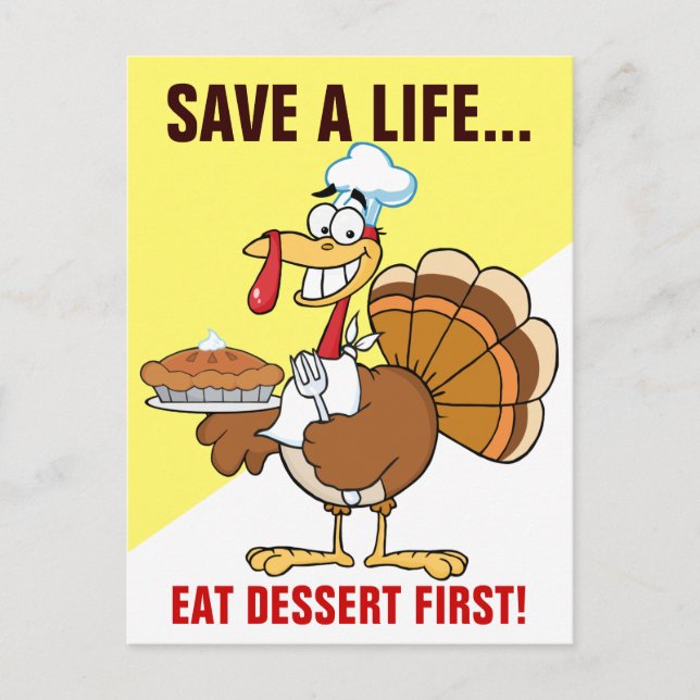 Save a Turkey's Life by Eating Dessert First! Postcard (Front)