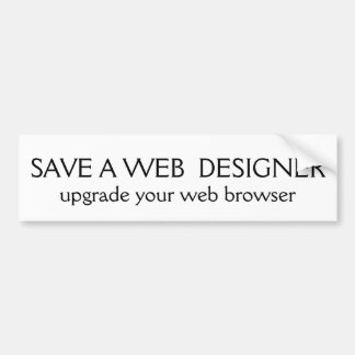 SAVE A WEB  DESIGNER, upgrade your web browser Bumper Sticker