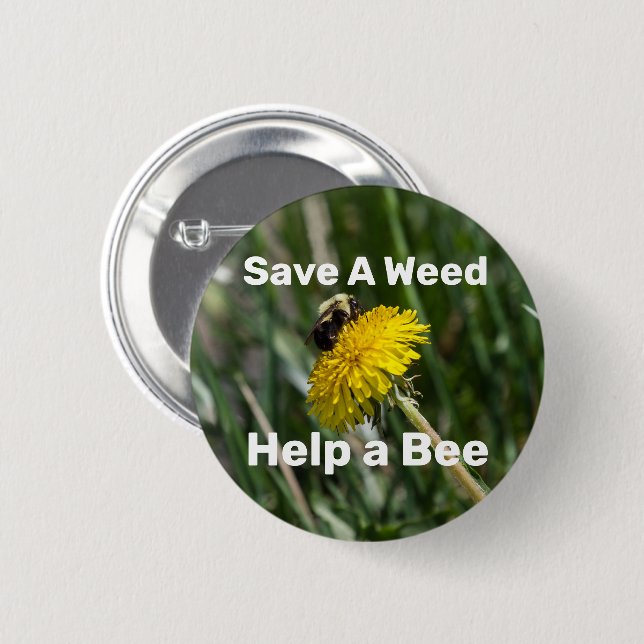 Save A Weed, Help A Bee 2 Inch Round Button (Front & Back)
