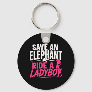Save an Elephant Ride A Ladyboy Funny Thailand Keychain