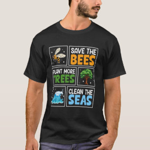 Save Bees Plant Trees Clean Seas Earth Day Eco T-Shirt