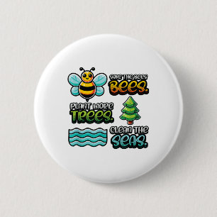 Save Bees Plant Trees Clean Seas Environmental Pro 2 Inch Round Button