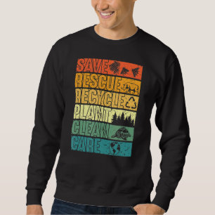 Save Bees Rescue Animals Plant Trees Clean Seas Ca Sweatshirt