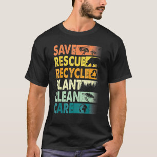 Save Bees Rescue Animals Recycle Plastics Earth Da T-Shirt