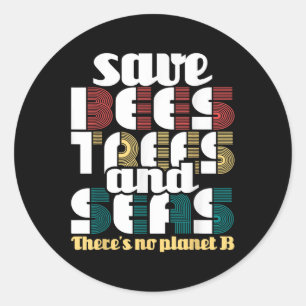 Save Bees Trees And Seas - Earth Day &amp; Climate Classic Round Sticker