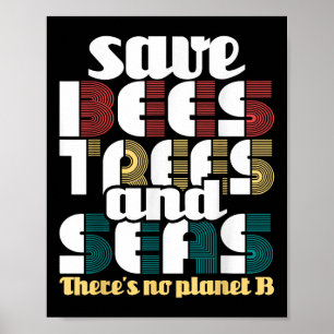 Save Bees Trees And Seas - Earth Day &amp; Climate Poster
