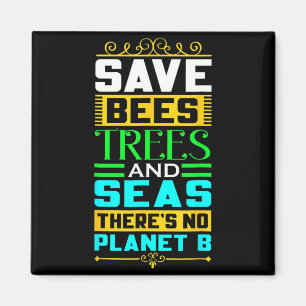 Save Bees Trees And Seas There Is No Planet B Eart Magnet