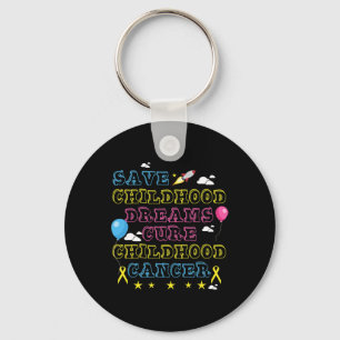 Save Childhood Dreams Cure Childhood Cancer Awaren Keychain