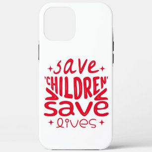 Save Children, Save Lives iPhone 12 Pro Max Case