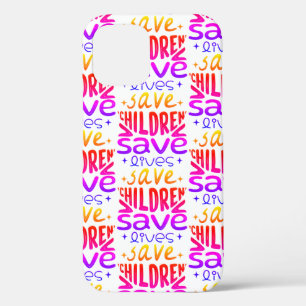 Save Children, Save Lives iPhone 12 Case